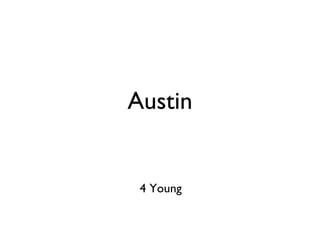 Austin 4 Young 