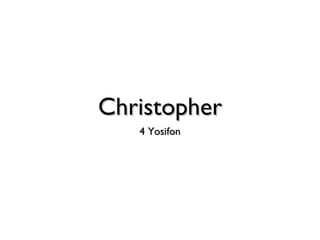 Christopher 4 Yosifon 