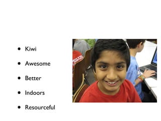 Kiwi Awesome Better Indoors Resourceful 