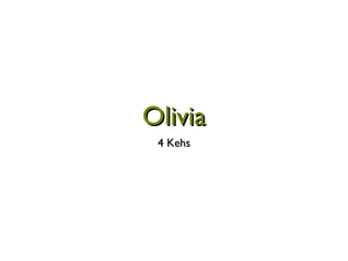Olivia 4 Kehs 