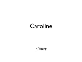 Caroline 4 Young 