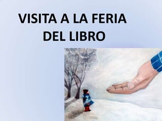 VISITA A LA FERIA
DEL LIBRO

 