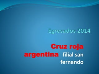 Cruz roja
argentina filial san
fernando
 