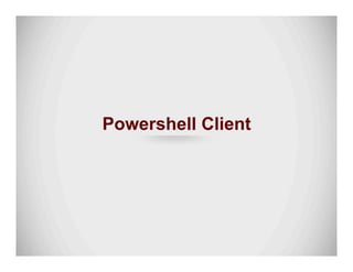 Powershell Client
 