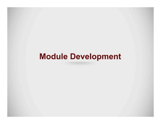 Module Development
 