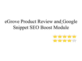 eGrove Product Review and Google
   Snippet SEO Boost Module
 