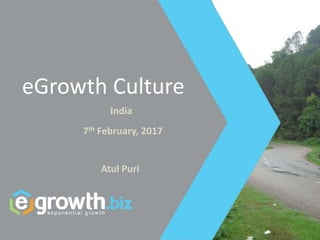 eGrowth Culture
India
7th February, 2017
Atul Puri
 
