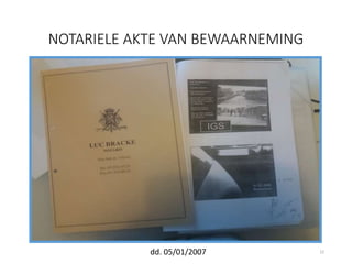 NOTARIELE AKTE VAN BEWAARNEMING
22
dd. 05/01/2007
 