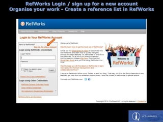RefWorks Login / sign up for a new account
Organise your work - Create a reference list in RefWorks
 