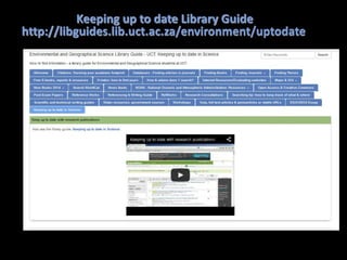 Keeping up to date Library Guide
http://libguides.lib.uct.ac.za/environment/uptodate
 