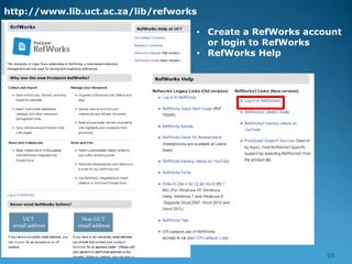 59
http://www.lib.uct.ac.za/lib/refworks
• Create a RefWorks account
or login to RefWorks
• RefWorks Help
 