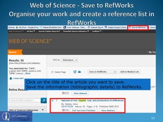 Click on the title of the article you want to save.
Save the information (bibliographic details) to RefWorks
62
 