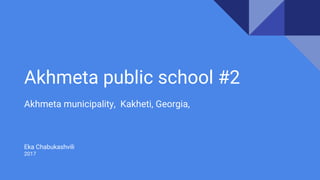 Akhmeta public school #2
Akhmeta municipality, Kakheti, Georgia,
Eka Chabukashvili
2017
 