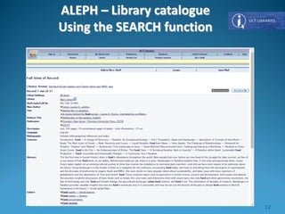 ALEPH – Library catalogue
Using the SEARCH function
12
 