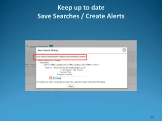 Keep up to date
Save Searches / Create Alerts
66
 