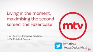 Egta Digital Next: Living in the moment, maximising second screen: the Fazer case