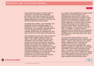 5.

MANAGING AND DEVELOPING BRANDS
HOME

help provide the energy the body needs to
recuperate. The brand was consistently
promoted on this basis through the 50s and
60s, during which time it became Beecham’s
biggest selling brand. However during the 70s,
the brand started its steady decline.
To address this problem, new advertising was
developed aimed at extending usage by
positioning it as an in-health pick-me-up for
housewives. This campaign increased sales by
11% and although the prior decline was
arrested, growth was not maintained for long
and by the end of 1979 sales had levelled out.
This campaign was only part of the company’s
effort to get in-health usage, however. In
1980, a new 250ml wide-mouth bottle was
introduced in the ‘one-shot’ market which
carried the new brand positioning ‘Lucozade
replaces lost energy’. But whatever short term
benefits accrued from the advertising and
packaging initiatives, it was clear from a usage
and attitude study conducted in 1982 that the
underlying character of the brand had not
changed dramatically from its historical norms.
Housewives and children were still the
predominant users and illness and recovery
the main reasons for consumption.

As a result it was decided that the best growth
opportunity for the brand was in the
carbonated soft drinks (CSD) market, the
rationale being the brand’s excellent in-store
positioning and distribution strength in both
grocery and ‘corner-shop’ markets and the
volume potential in the CSD market. However,
these positive aspects were balanced by a
number of other factors, not least was the
total domination of this market by Coke and
Pepsi. In addition, Lucozade would be
expensive and the brand had a lot of negative
baggage with the younger target audience as
something their mums had given them when
they were ill.
It was felt that these problems could be
addressed via advertising which would do two
things - justify a price premium via a unique
selling proposition and in execution use
imagery which the new young target
audiences would find motivating. The unique
selling proposition to justify the price premium
was based on the brand’s particular benefit
claim - ‘Lucozade is not only delicious and
refreshing, but can quickly replace lost energy’.
The creative solution was to be found in sport
which simultaneously addressed both the
target audience and the product claim.

To Branding website
© The Chartered Institute of Marketing 2003

34

 