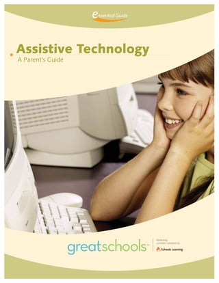 -ssential Guide




Assistive Technology
A Parent’s Guide
 