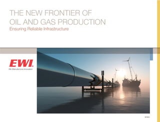 NFO&G1
THE NEW FRONTIER OF
OIL AND GAS PRODUCTION
Ensuring Reliable Infrastructure
 
