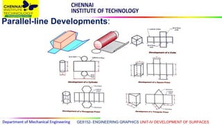 GE8152- ENGINEERING GRAPHICS UNIT-IV DEVELOPMENT OF SURFACES
Parallel-line Developments:
 