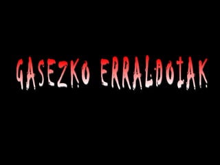 GASEZKO ERRALDOIAK 