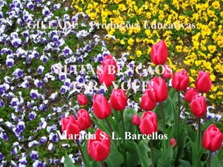 GILEADE – Produções Educativas
MUITAS BÊNÇÃOS
PARA VOCE!
Marilda S. L. Barcellos
 