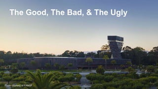 The Good, The Bad, & The Ugly
Photo courtesy of FAMSF
 