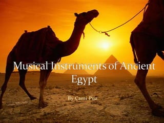 Musical Instruments of Ancient Egypt By Cami Puz 