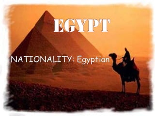 EGYPT NATIONALITY: Egyptian 