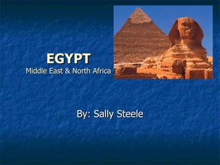 EGYPT Middle East & North Africa By: Sally Steele 