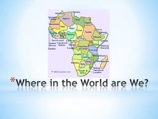 Where in the World are We?