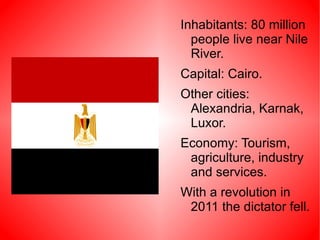 Inhabitants: 80 million people live near Nile River. 