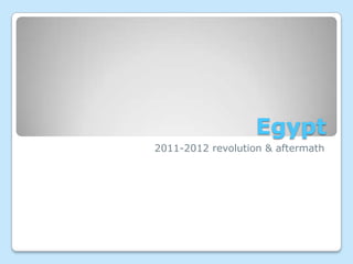 Egypt
2011-2012 revolution & aftermath
 