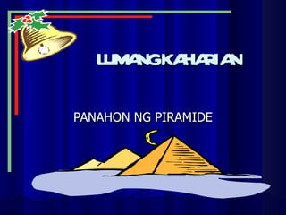 LUMANG KAHARIAN PANAHON NG PIRAMIDE 