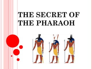 THE SECRET OF 
THE PHARAOH 
AFRICA 
 