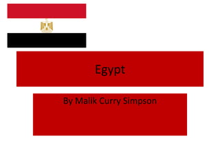 Egypt
By Malik Curry Simpson
 