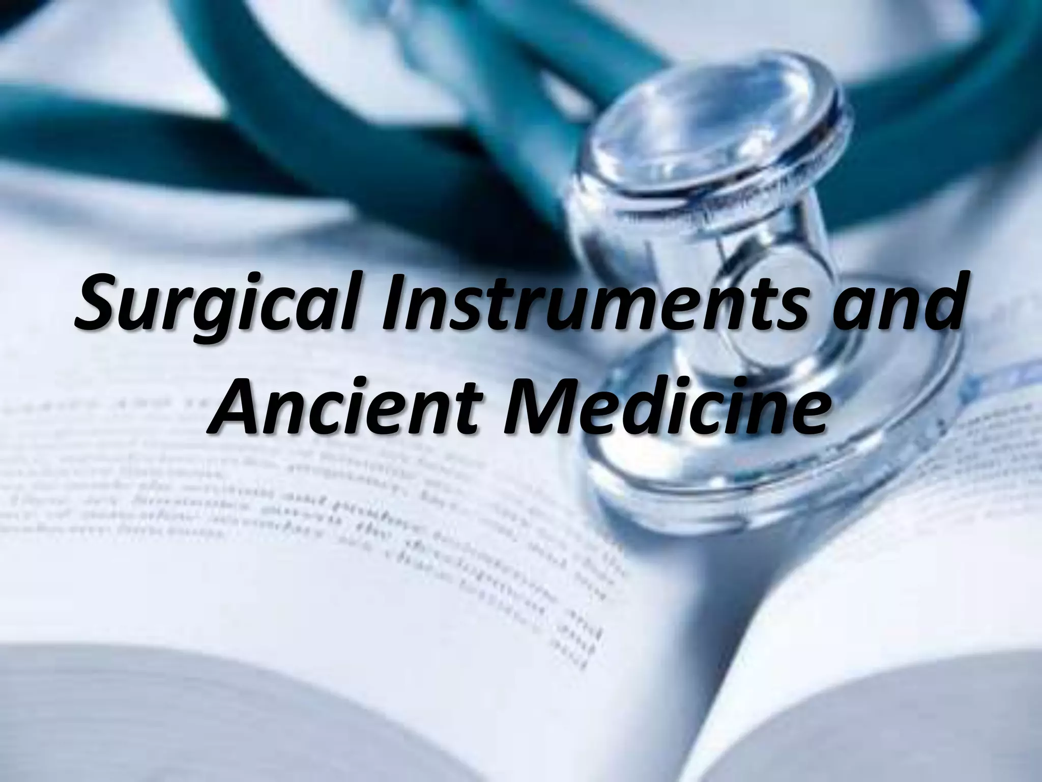 Surgical Instruments and
Ancient Medicine