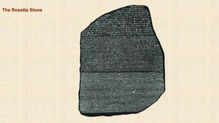 The Rosetta Stone
 