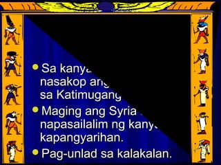 Pananakop sa kamay niPananakop sa kamay ni
AMENEMHETAMENEMHET
Sa kanyang panahonSa kanyang panahon
nasakop ang Nubia(rehiyonnasakop ang Nubia(rehiyon
sa Katimugang egypt)sa Katimugang egypt)
Maging ang Syria ayMaging ang Syria ay
napasailalim ng kanyangnapasailalim ng kanyang
kapangyarihan.kapangyarihan.
Pag-unlad sa kalakalan.Pag-unlad sa kalakalan.
 