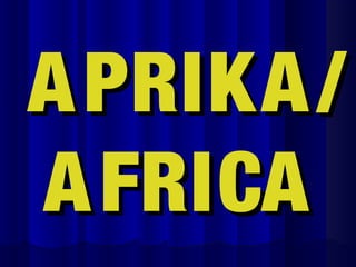 APRIKA/APRIKA/
AFRICAAFRICA
 