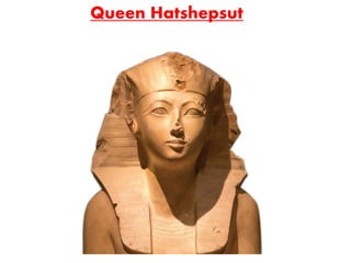 Queen Hatshepsut
 