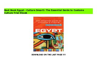 DOWNLOAD ON THE LAST PAGE !!!!
Download Here https://ebooklibrary.solutionsforyou.space/?book=1857336712 This revised and updated edition of Culture Smart! Egypt reveals a country in the throes of change. The largely secular revolution that started in Cairo’s Tahrir Square in January 2011 became the flagship of the Arab Spring revolts. The uprising resulted in a political effervescence, with new parties, movements, and groups all jostling for space in the new political landscape. But the situation remains fluid. Free elections produced a parliament dominated by Islamists and the country’s political and social identity has yet to be defined. Egypt’s heady spirit of change is both rooted in and challenged by traditional and deeply conservative values. The timeless Egypt that has inspired conquerors, academics, and artists for millennia is home to 82 million people who call it Omm Eddunia, Mother of the World. It is the people who are Egypt’s true wealth. They are friendly, cheerful, proud, and renowned for their sense of humor. In bringing the narrative up to date, this new edition of Culture Smart! Egypt explores the codes and paradoxes of Egyptian life. It outlines the country’s history and shows the forces that have shaped its sensibility. It explains values and attitudes, and guides you through local customs and traditions. It opens a window into the private lives of Egyptians, how they behave at home, and how they interact with foreign visitors. It offers practical advice, from how to make friends to avoiding faux pas. It sets out to make your encounter as rich as possible by taking you beyond the clichés to the real people. Read Online PDF Egypt - Culture Smart!: The Essential Guide to Customs Culture Download PDF Egypt - Culture Smart!: The Essential Guide to Customs Culture Download Full PDF Egypt - Culture Smart!: The Essential Guide to Customs Culture
Best Book Egypt - Culture Smart!: The Essential Guide to Customs
Culture Trial Ebook
 