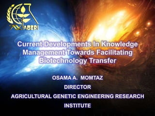 OSAMA A. MOMTAZ 
DIRECTOR 
AGRICULTURAL GENETIC ENGINEERING RESEARCH 
INSTITUTE 
 