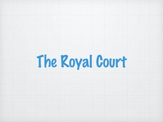The Royal Court
 