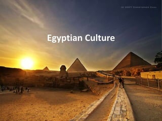 Egyptian Culture
 