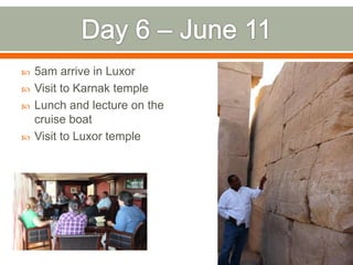   5am arrive in Luxor
   Visit to Karnak temple
   Lunch and lecture on the
    cruise boat
   Visit to Luxor temple
 