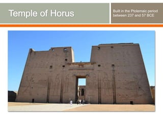 Built in the Ptolemaic period
between 237 and 57 BCE
 