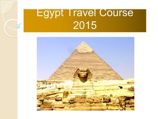 Egypt Travel Course
2015
 