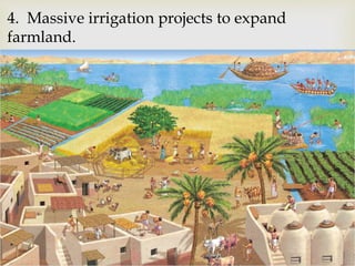 4. Massive irrigation projects to expand
farmland.
 
