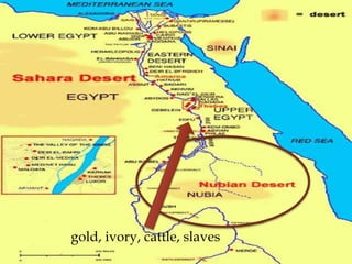 gold, ivory, cattle, slaves
 